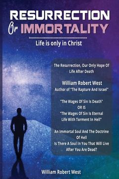 portada Immortality Or Resurrection: Life is only in Christ 