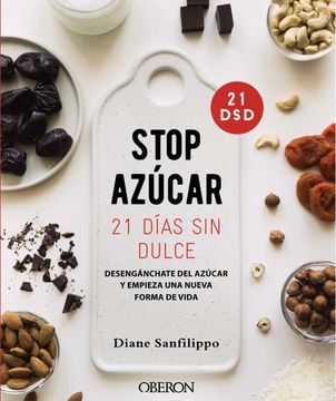 portada Stop Azúcar! 21 Días sin Dulce: Desengánchate del Azúcar y Empieza una Nueva Forma de Vida (Libros Singulares)