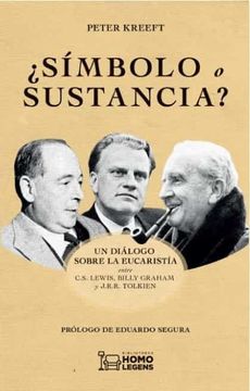 portada Símbolo o Sustancia: Un Diálogo Sobre la Eucaristía Entre C. Sí Lewis, Billy Graham y J. R. R. Tolkien (in Spanish)