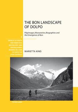 portada the bon landscape of dolpo: pilgrimages, monasteries, biographies and the emergence of bon (in English)