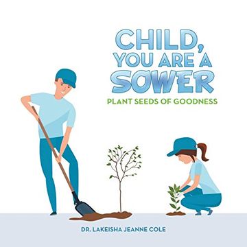 portada Child, you are a Sower: Plant Seeds of Goodness (en Inglés)