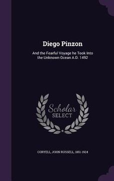 portada Diego Pinzon: And the Fearful Voyage he Took Into the Unknown Ocean A.D. 1492 (en Inglés)