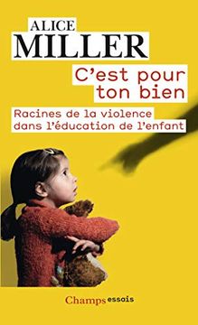 portada C'est Pour ton Bien: Racines de la Violence Dans L'éducation de L'enfant (in French)