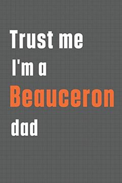 portada Trust me i'm a Beauceron Dad: For Beauceron dog dad 