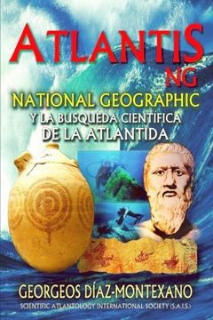 portada ATLANTIS.NG National Geographic y la búsqueda científica de la Atlántida: Localización y antigüedad de la legendaria civilización de Atlantis desde ... (Volume 9) (Spanish Edition)