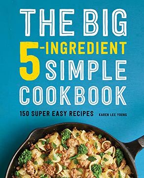 portada The big 5-Ingredient Simple Cookbook: 150 Super Easy Recipes (in English)
