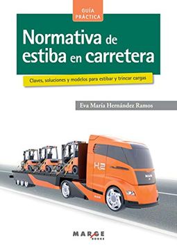 portada Normativa de Estiba en Carretera: Claves, Soluciones y Modelos Para Estibar y Trincar Cargas (in Spanish)