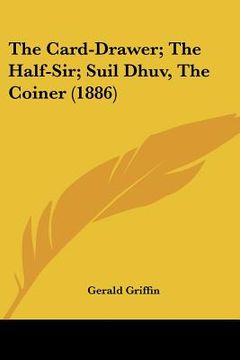 portada the card-drawer; the half-sir; suil dhuv, the coiner (1886)