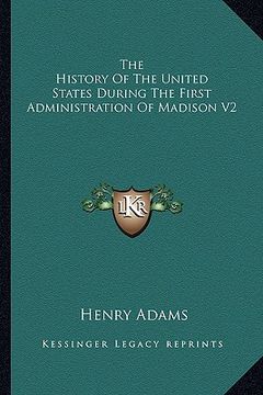 portada the history of the united states during the first administration of madison v2 (en Inglés)
