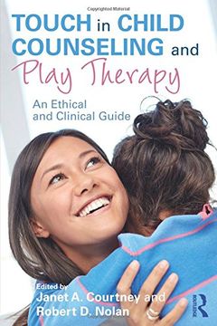 portada Touch in Child Counseling and Play Therapy: An Ethical and Clinical Guide