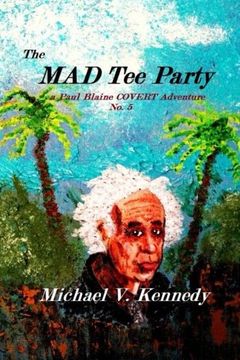 portada The Mad Tee Party: a Paul Blaine COVERT Adventure No. 5: Volume 5 (Paul Blaine COVERT Adventures)