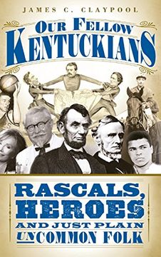 portada Our Fellow Kentuckians: Rascals, Heroes and Just Plain Uncommon Folk (en Inglés)