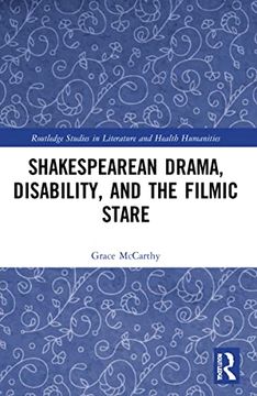portada Shakespearean Drama, Disability, and the Filmic Stare (Routledge Studies in Literature and Health Humanities) (in English)