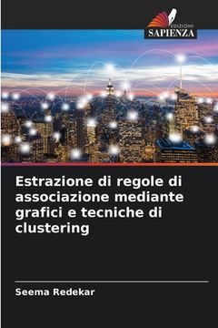 portada Estrazione di regole di associazione mediante grafici e tecniche di clustering (en Italiano)