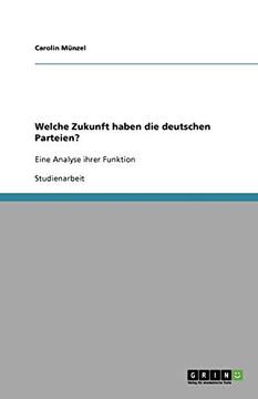 portada Welche Zukunft Haben die Deutschen Parteien? Eine Analyse Ihrer Funktion (in German)