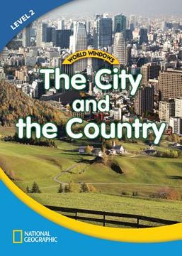 World Windows 2 (Social Studies): The City and the Country: Content Literacy, Nonfiction Reading, Language & Literacy (en Inglés)