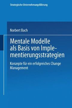 portada Mentale Modelle als Basis von Implementierungsstrategien: Konzepte für ein erfolgreiches Change Management (Strategische Unternehmungsführung)