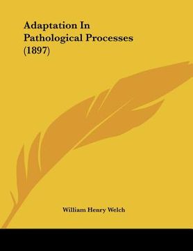portada adaptation in pathological processes (1897) (en Inglés)