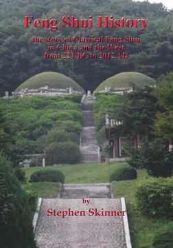 portada Feng Shui History: the story of Classical Feng Shui in China and the West from 221 BC to 2012 AD (en Inglés)