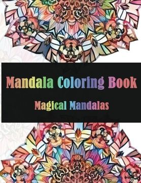 portada Mandala Coloring Book Magical Mandalas: Stress Relieving Patterns for Adult Relaxation, Meditation (Mandala Coloring Book for Adults)