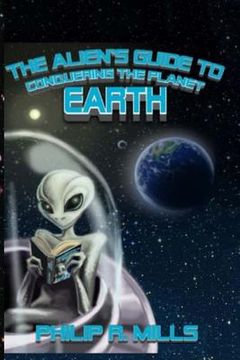 portada The Alien's Guide to Conquering the Planet Earth (en Inglés)