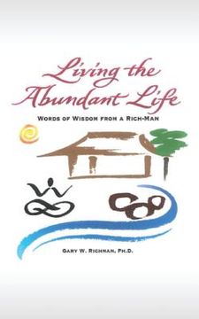 portada Living the Abundant Life: Words of Wisdom from a Rich-Man (en Inglés)