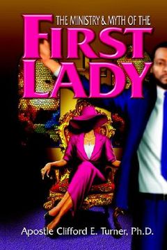portada the ministry (& myth) of the first lady: a handbook for leading ladies in ministry