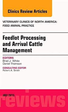 portada Feedlot Processing and Arrival Cattle Management, an Issue of Veterinary Clinics of North America: Food Animal Practice (Volume 31-2) (The Clinics: Veterinary Medicine, Volume 31-2) (en Inglés)