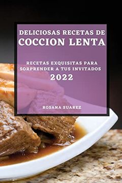 portada Deliciosas Recetas de Coccion Lenta 2022: Recetas Exquisitas Para Sorprender a tus Invitados