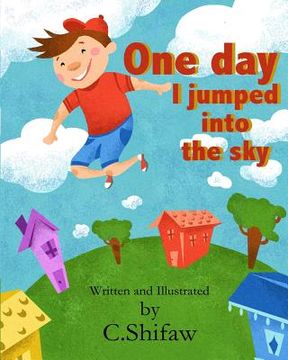 portada One Day I Jumped into the Sky: I like to Jump (en Inglés)
