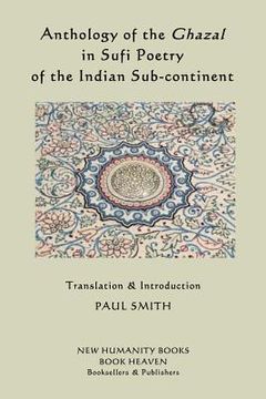 portada Anthology of the Ghazal in Sufi Poetry of the Indian Sub-continent (in English)