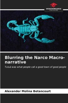 portada Blurring the Narco Macro-narrative (en Inglés)