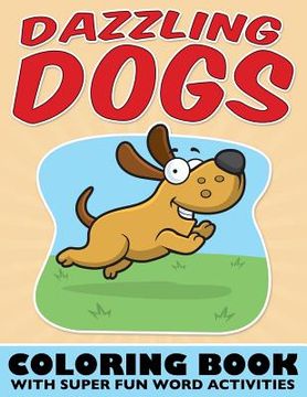 portada Dazzling Dogs Coloring Book: With Super Fun Word Activities (en Inglés)