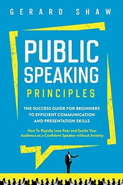 portada Public Speaking Principles: The Success Guide for Beginners to Efficient Communication and Presentation Skills. How to Rapidly Lose Fear and Excite Your Audience as a Confident Speaker Without Anxiety 
