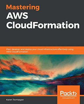 portada Mastering aws Cloudformation: Plan, Develop, and Deploy Your Cloud Infrastructure Effectively Using aws Cloudformation 