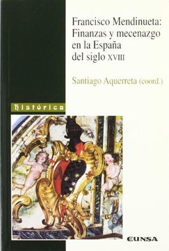 portada Francisco Mendinueta: Finanzas Y Mecenazgo En La España Del Siglo Xviii