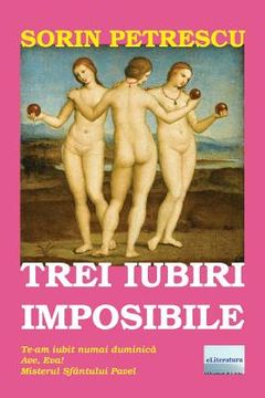 portada Trei Iubiri Imposibile: Roman