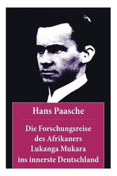 portada Die Forschungsreise des Afrikaners Lukanga Mukara ins innerste Deutschland: Nach dem Vorbild der Lettres Persanes von Montesquieu: Paasches fiktive, k (en Alemán)