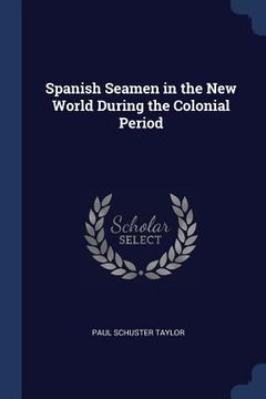 portada Spanish Seamen in the New World During the Colonial Period