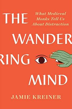 portada The Wandering Mind: What Medieval Monks Tell us About Distraction 