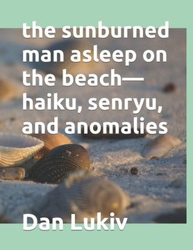 portada The sunburned man asleep on the beach-haiku, senryu, and anomalies (en Inglés)