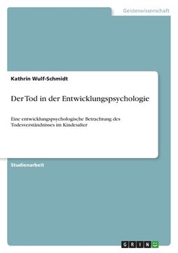 portada Der Tod in der Entwicklungspsychologie: Eine entwicklungspsychologische Betrachtung des Todesverständnisses im Kindesalter (en Alemán)