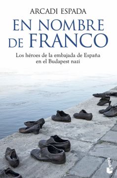 portada En Nombre de Franco: Los Heroes de la Embajada de España en el bu Dapest Nazi (in Spanish)