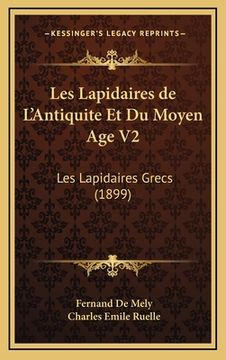 portada Les Lapidaires de L'Antiquite Et Du Moyen Age V2: Les Lapidaires Grecs (1899) (en Francés)