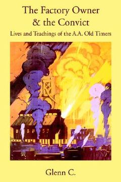 portada the factory owner & the convict: lives and teachings of the a.a. old timers (in English)