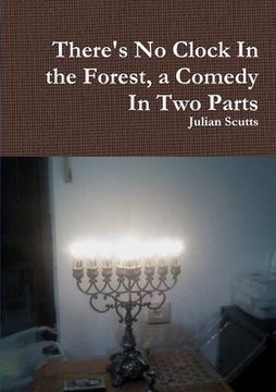 portada There's No Clock In the Forest, a Comedy In Two Parts (en Inglés)