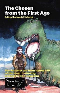 portada The Chosen from the First Age: stories selected from issues 1-10 of award winning Shoreline of Infinity Science Fiction Magazine (en Inglés)
