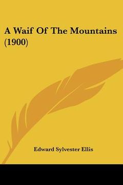 portada a waif of the mountains (1900) (en Inglés)