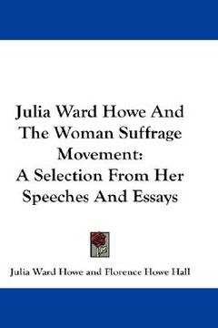 portada julia ward howe and the woman suffrage movement: a selection from her speeches and essays (in English)