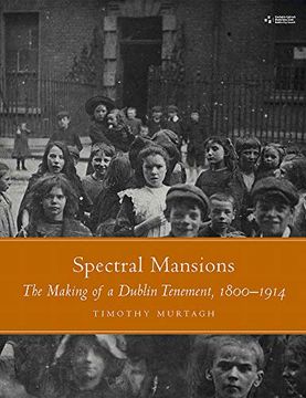 portada Spectral Mansions: The Making of a Dublin Tenement, 1800-1914 (en Inglés)